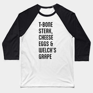 Guest Check - T-Bone Steak, Cheese Eggs, Welch's Grape Baseball T-Shirt
